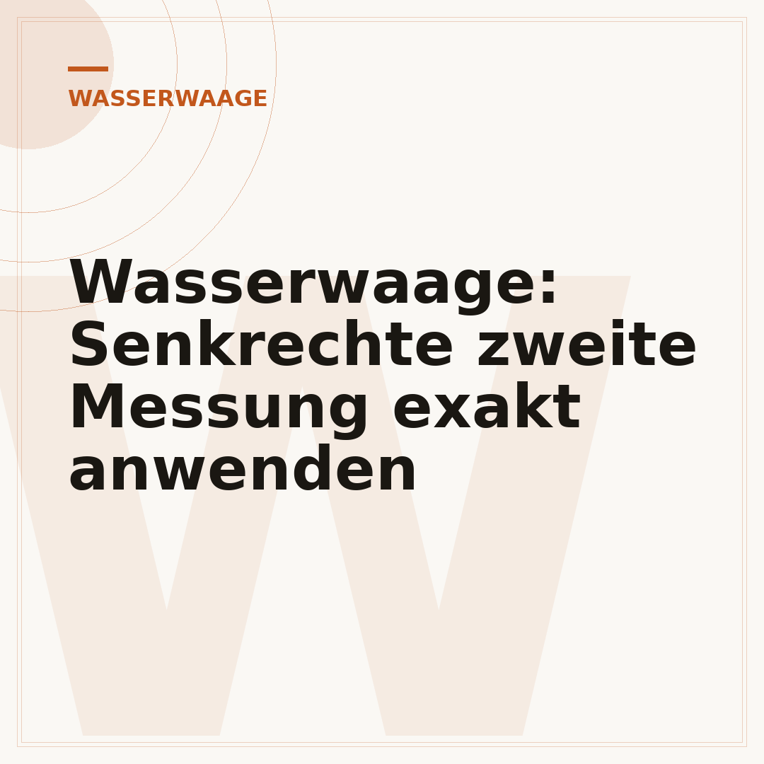 Wasserwaage: Senkrechte zweite Messung exakt anwenden