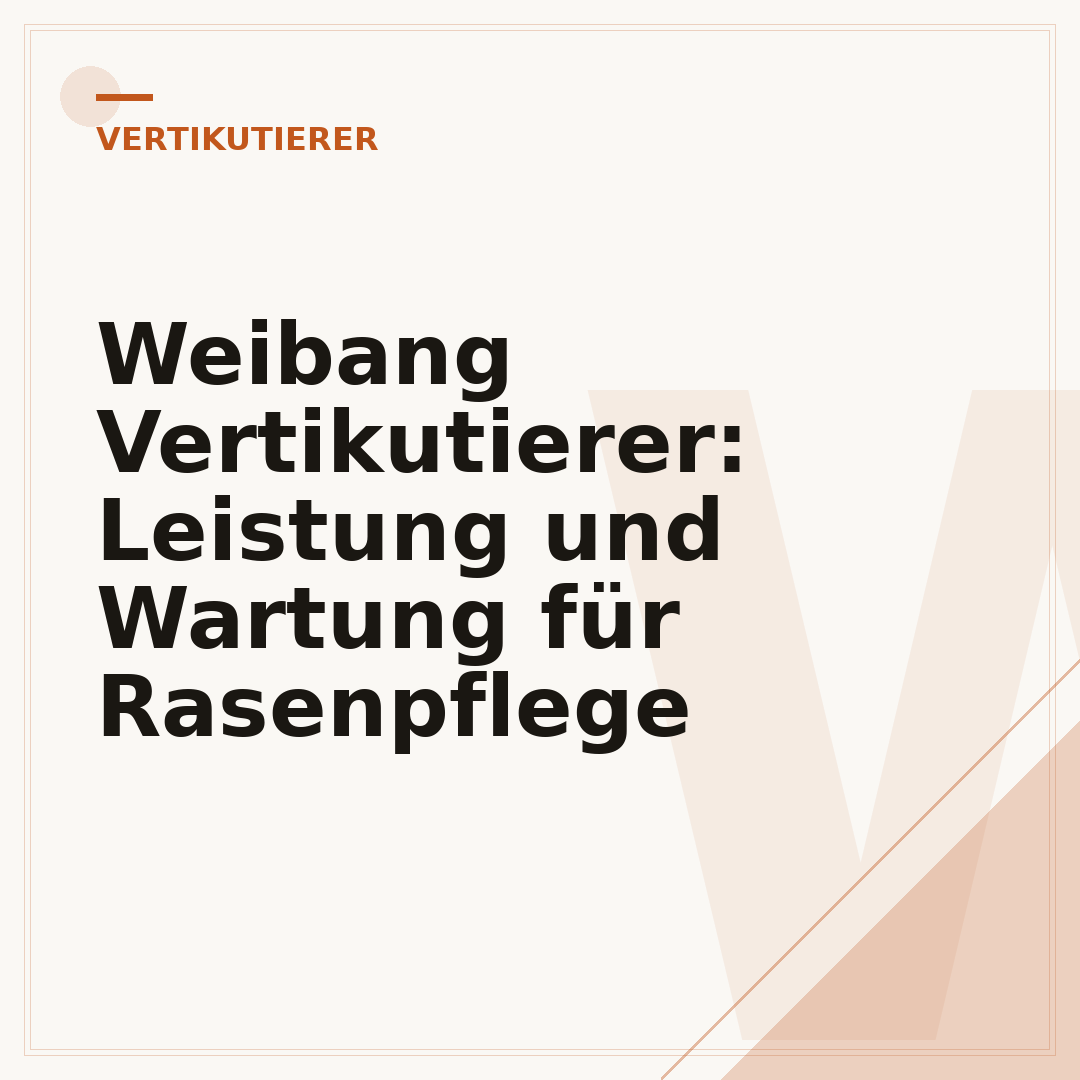 Weibang Vertikutierer: Leistung und Wartung für Rasenpflege