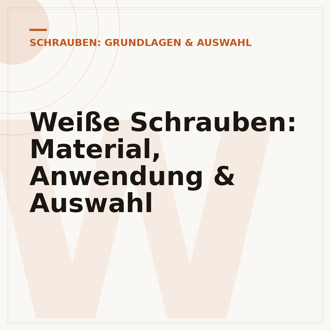 Weiße Schrauben: Material, Anwendung & Auswahl