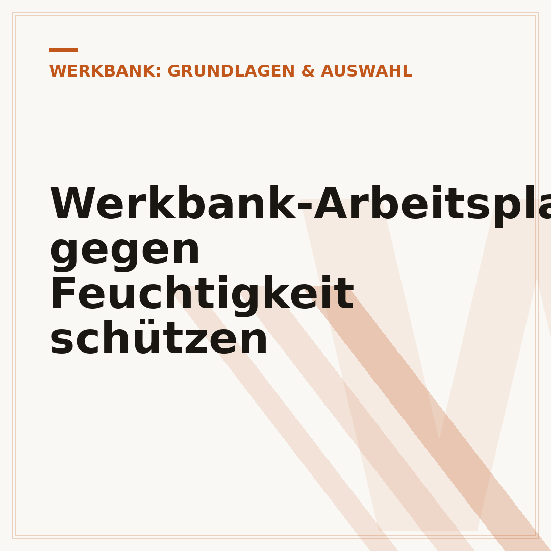 Werkbank-Arbeitsplatte gegen Feuchtigkeit schützen