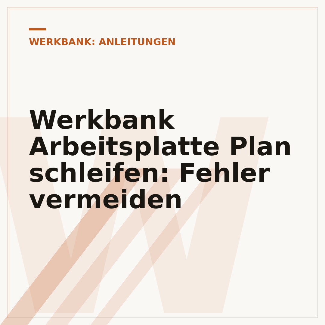 Werkbank Arbeitsplatte Plan schleifen: Fehler vermeiden