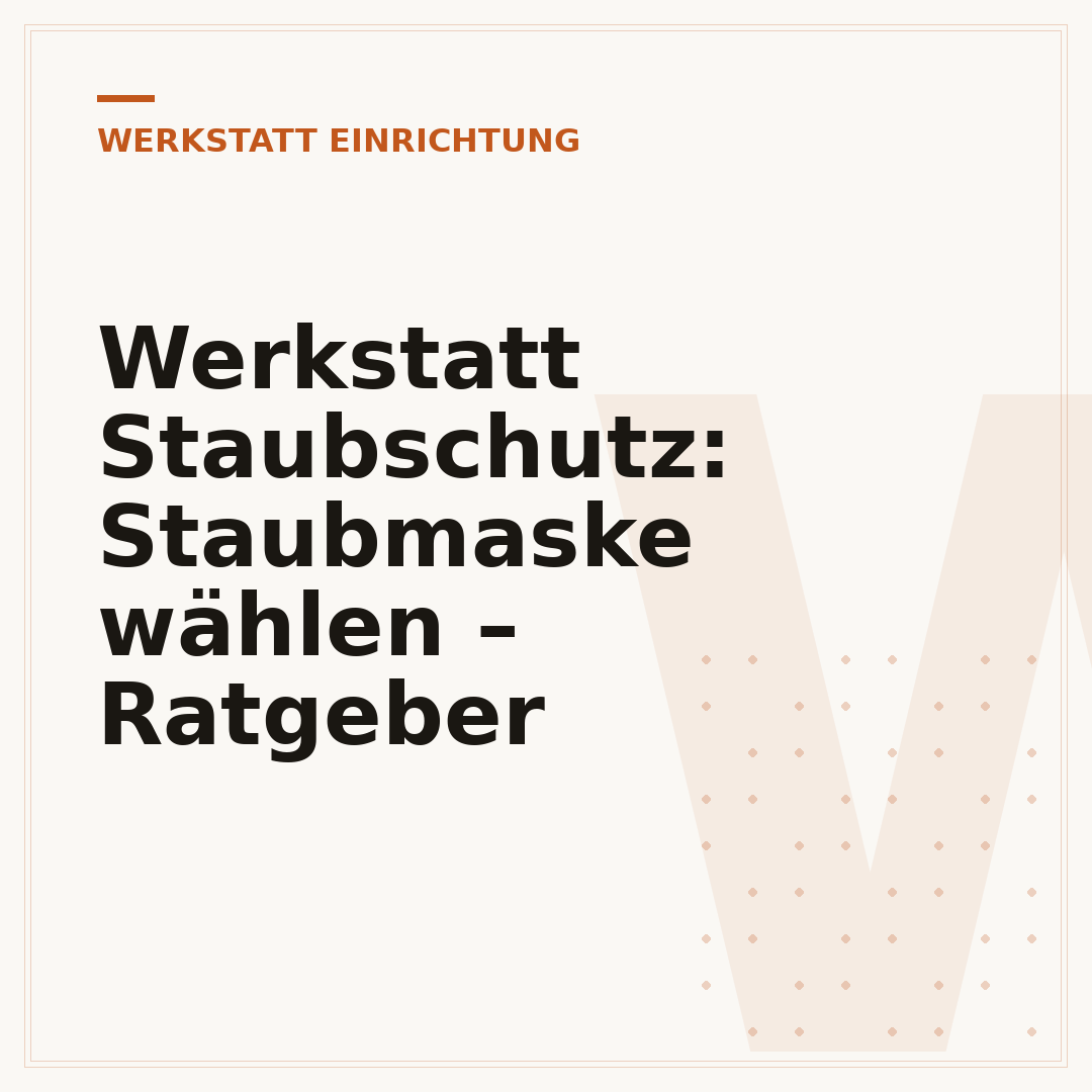Werkstatt Staubschutz: Staubmaske wählen – Ratgeber