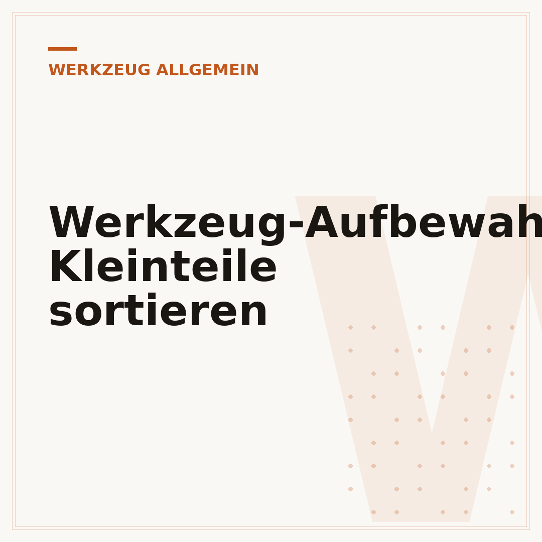 Werkzeug-Aufbewahrung: Kleinteile sortieren