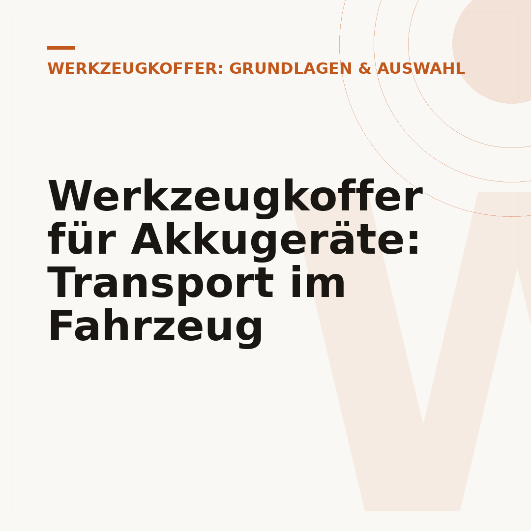 Werkzeugkoffer für Akkugeräte: Transport im Fahrzeug