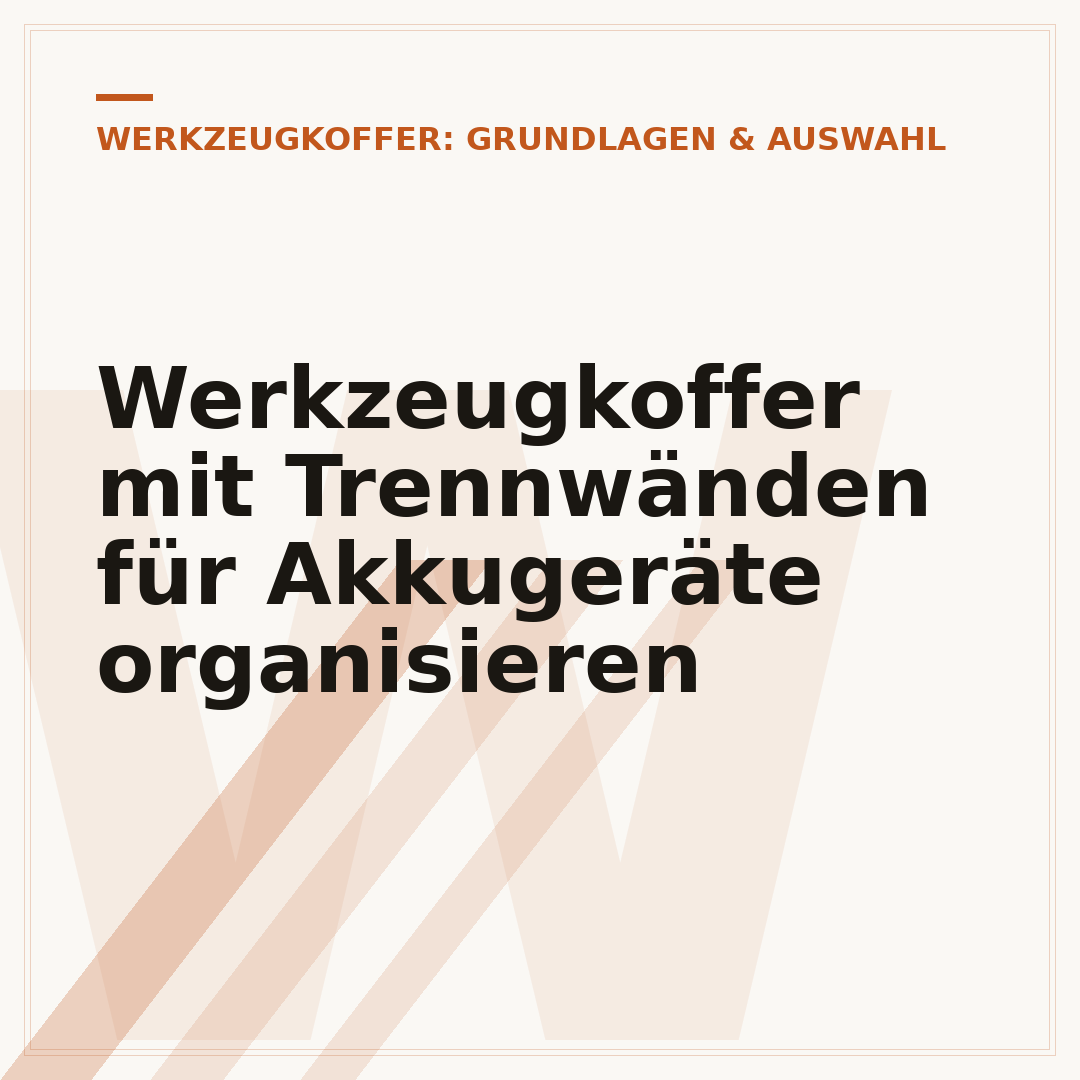 Werkzeugkoffer mit Trennwänden für Akkugeräte organisieren