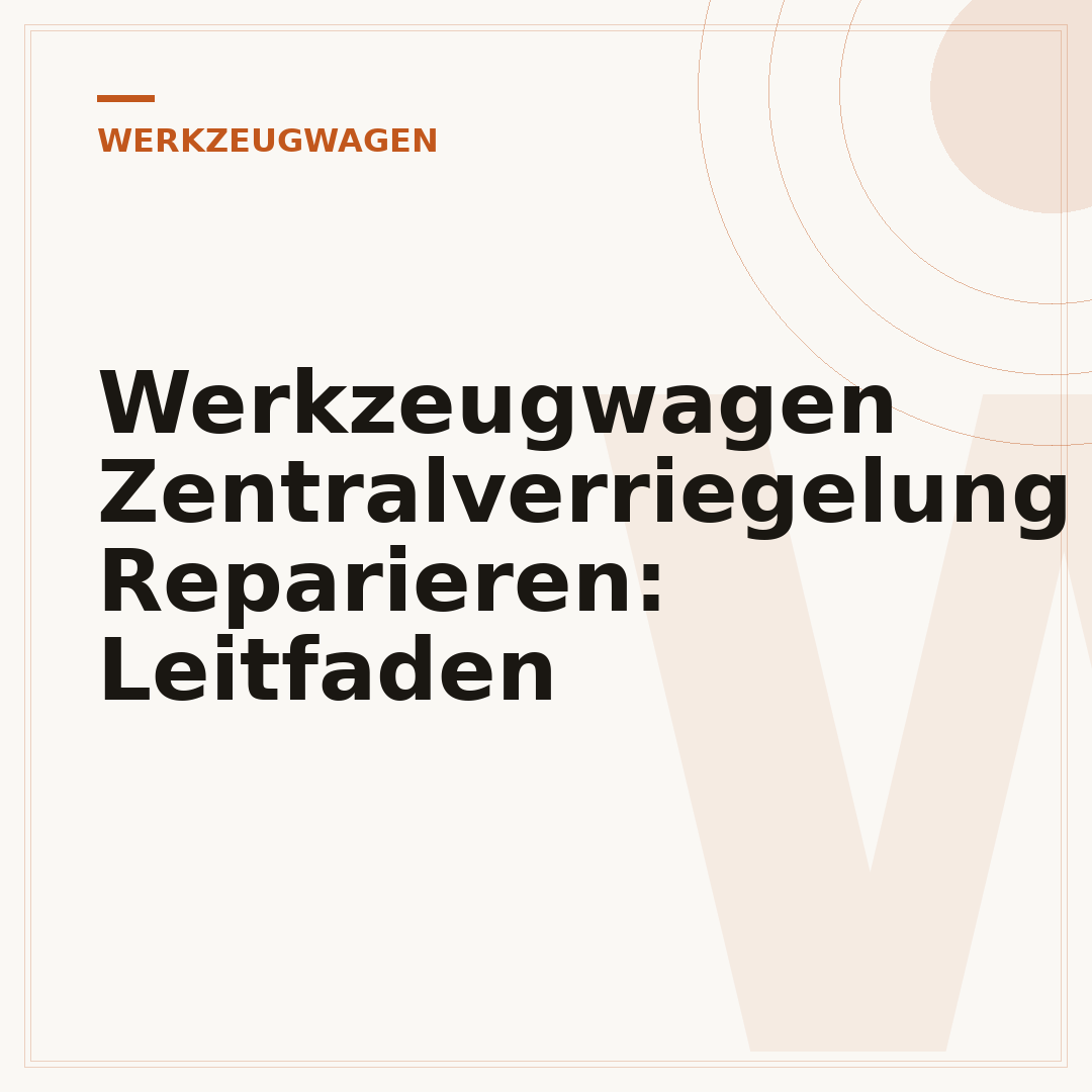 Werkzeugwagen Zentralverriegelung Reparieren: Leitfaden