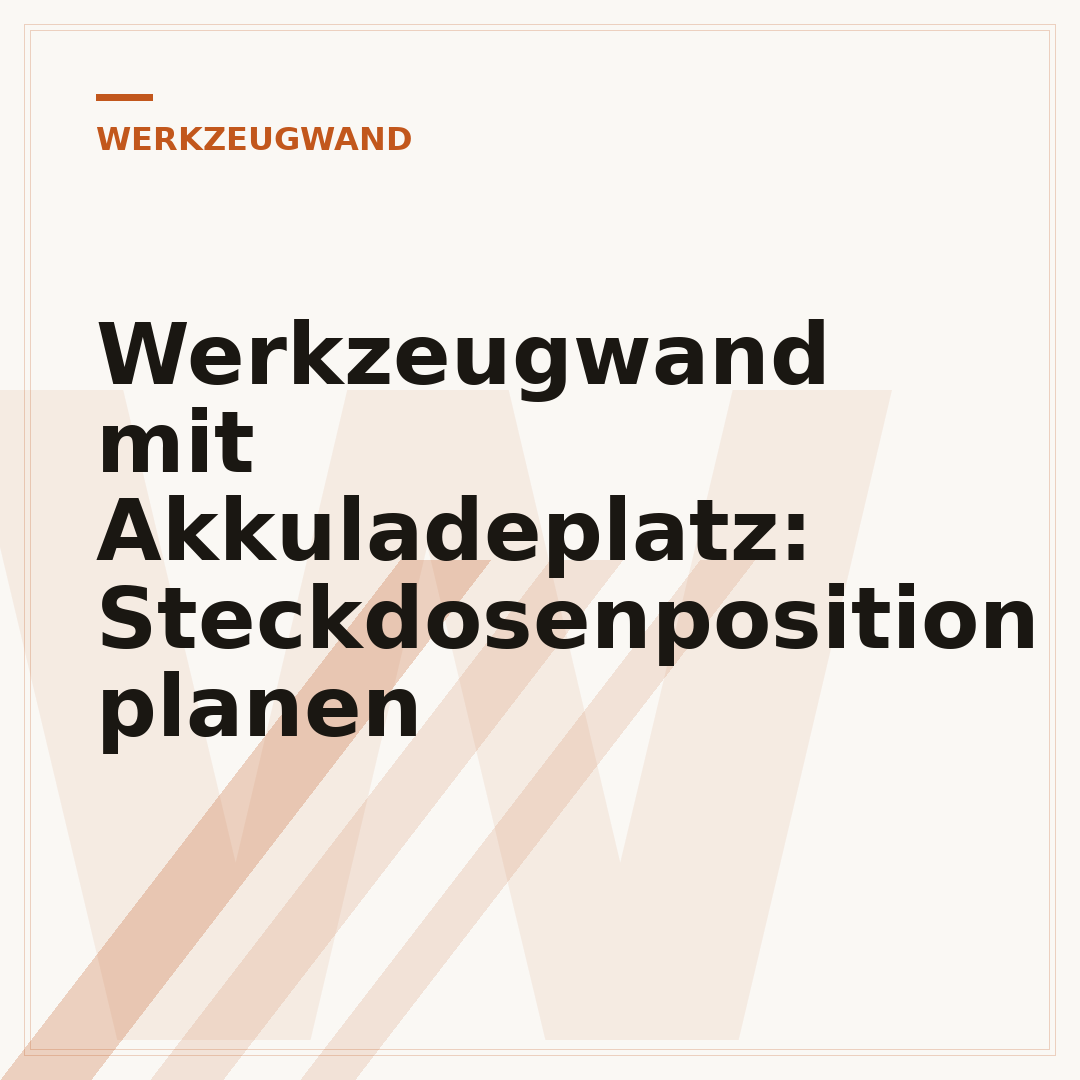 Werkzeugwand mit Akkuladeplatz: Steckdosenposition planen