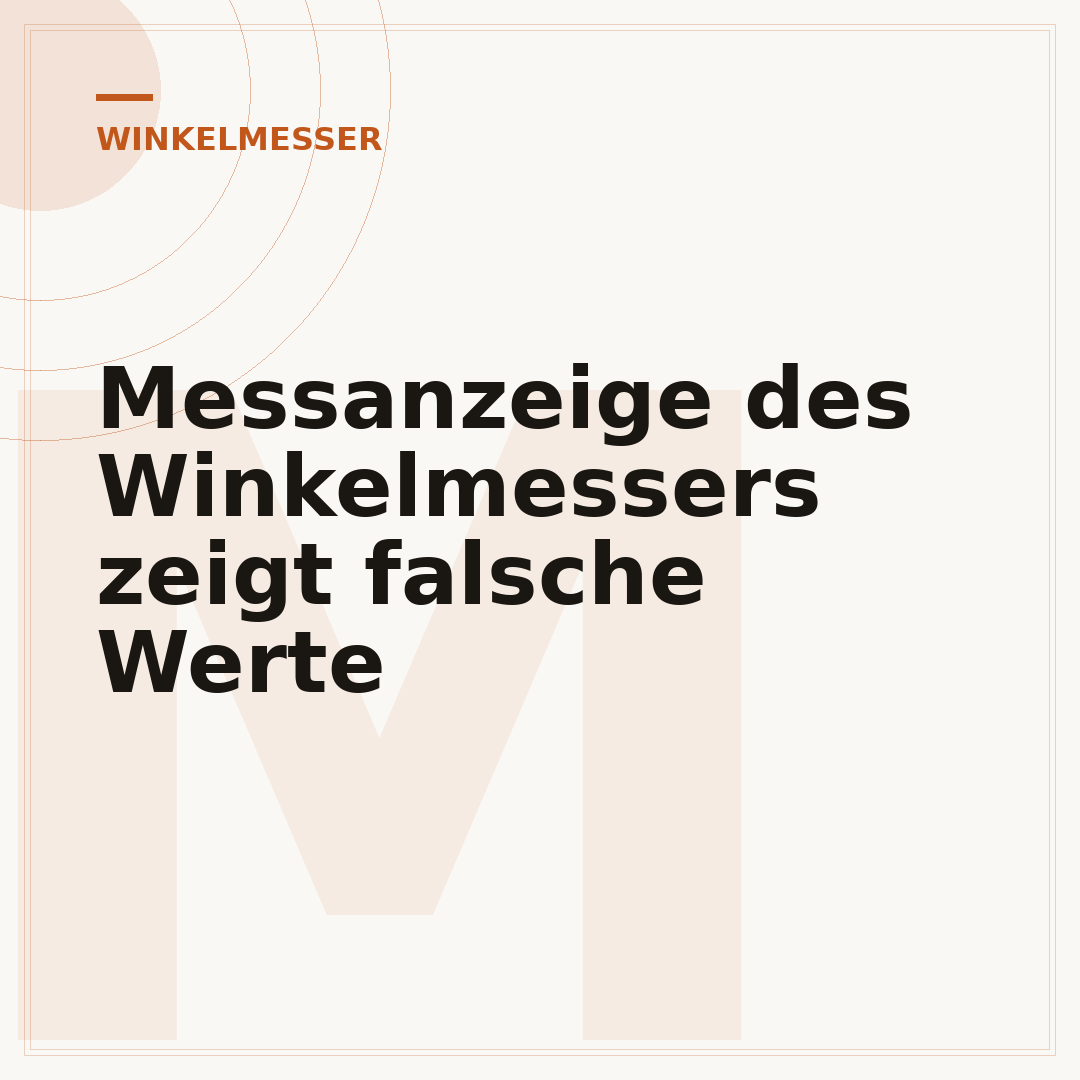 Messanzeige des Winkelmessers zeigt falsche Werte