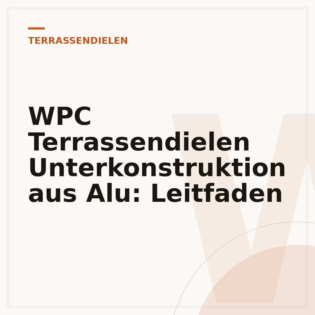 WPC Terrassendielen Unterkonstruktion aus Alu: Leitfaden